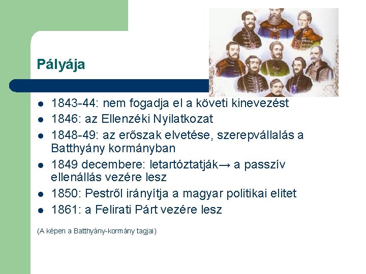 Pályája l l l 1843 -44: nem fogadja el a követi kinevezést 1846: az