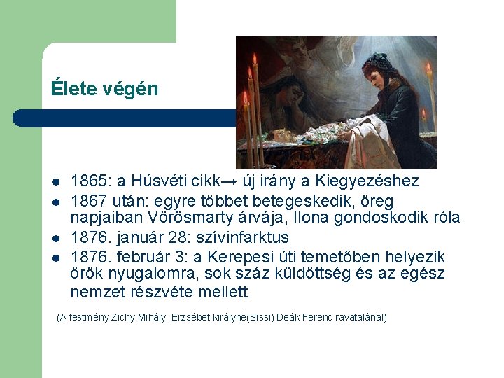 Élete végén l l 1865: a Húsvéti cikk→ új irány a Kiegyezéshez 1867 után: