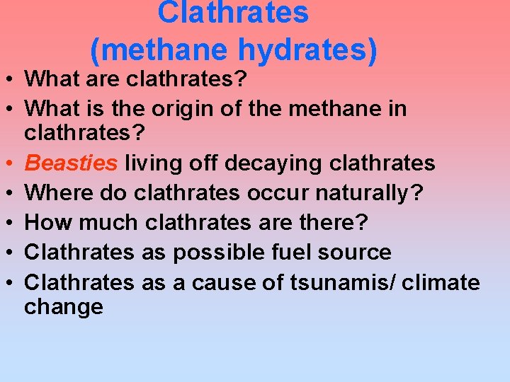 Clathrates (methane hydrates) • What are clathrates? • What is the origin of the