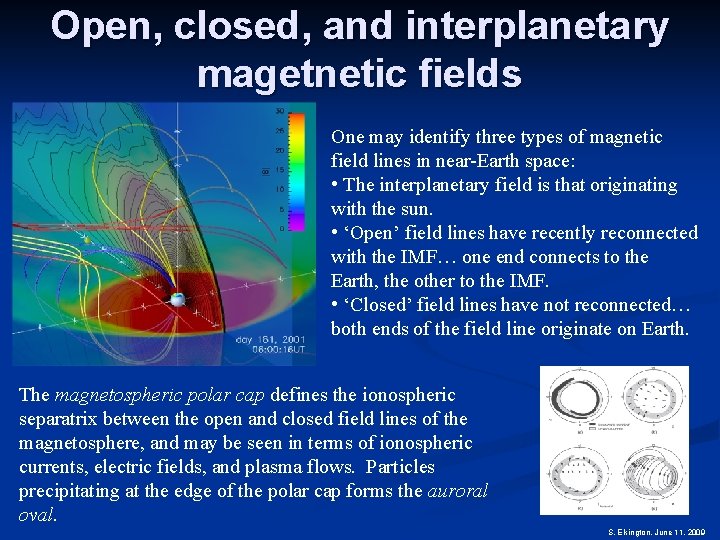 Open, closed, and interplanetary magetnetic fields One may identify three types of magnetic field