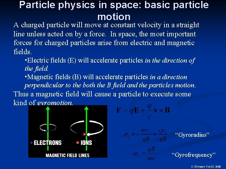 Particle physics in space: basic particle motion A charged particle will move at constant