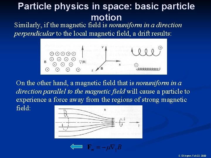 Particle physics in space: basic particle motion Similarly, if the magnetic field is nonuniform
