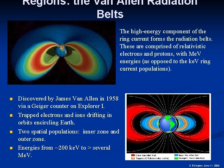 Regions: the Van Allen Radiation Belts The high-energy component of the ring current forms