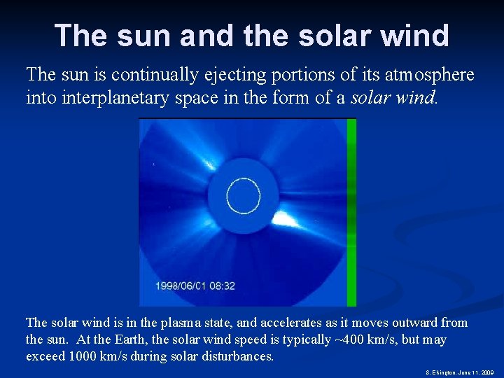The sun and the solar wind The sun is continually ejecting portions of its
