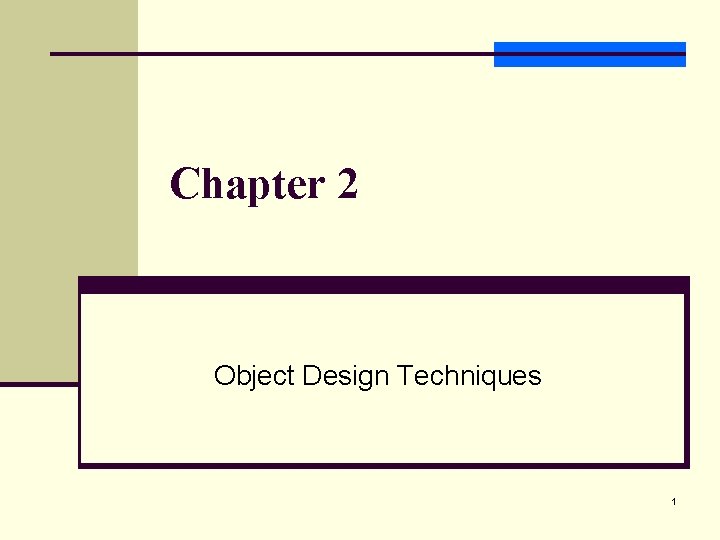 Chapter 2 Object Design Techniques 1 