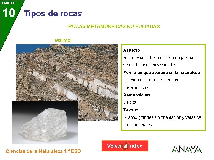 UNIDAD 10 3 Tipos de rocas ROCAS METAMÓRFICAS NO FOLIADAS Mármol Aspecto Roca de