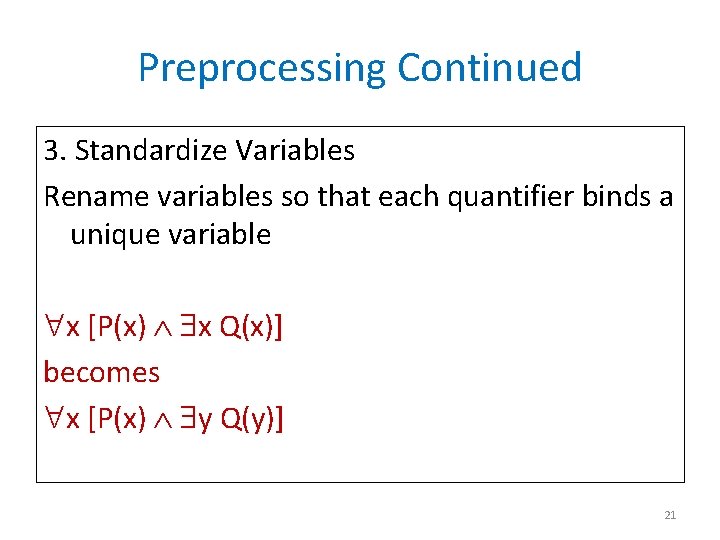 Preprocessing Continued 3. Standardize Variables Rename variables so that each quantifier binds a unique