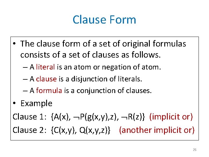 Clause Form • The clause form of a set of original formulas consists of