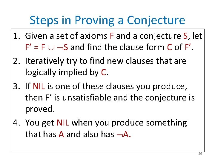 Steps in Proving a Conjecture 1. Given a set of axioms F and a