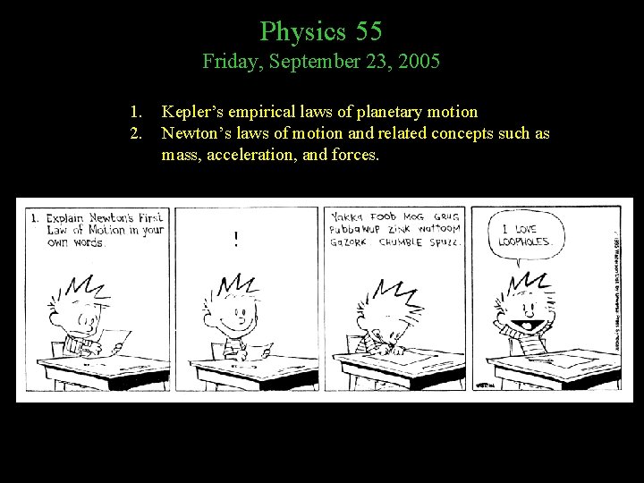 Physics 55 Friday, September 23, 2005 1. 2. Kepler’s empirical laws of planetary motion