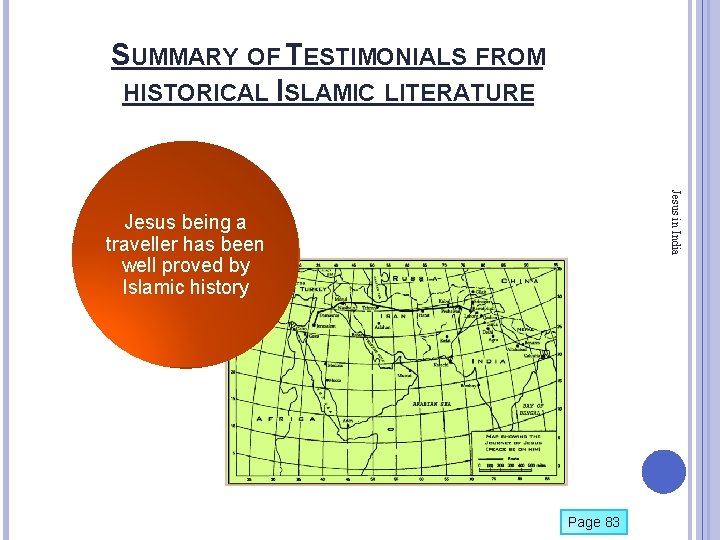 SUMMARY OF TESTIMONIALS FROM HISTORICAL ISLAMIC LITERATURE Jesus in India Jesus being a traveller