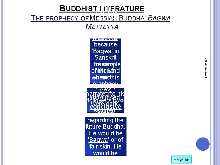 Jesus in India Buddha, in his BUDDHIST LITERATURE prophecy, mentioned THE PROPHECY OF M