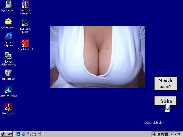 Nouch oans? Sicha -Mausklick- 