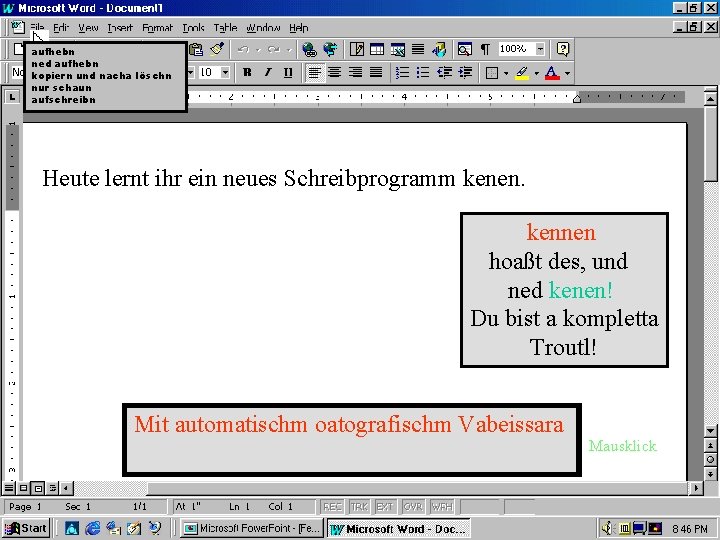 aufhebn ned aufhebn kopiern und nacha löschn nur schaun aufschreibn Heute lernt ihr ein