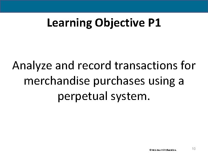 Learning Objective P 1 Analyze and record transactions for merchandise purchases using a perpetual