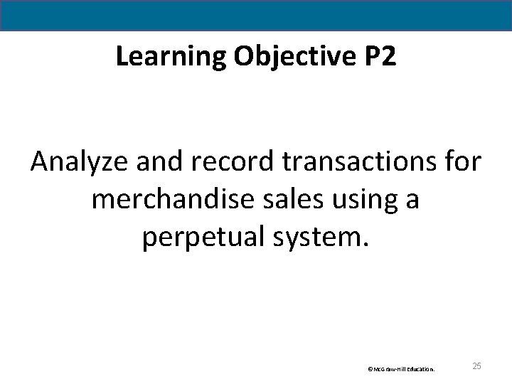 Learning Objective P 2 Analyze and record transactions for merchandise sales using a perpetual