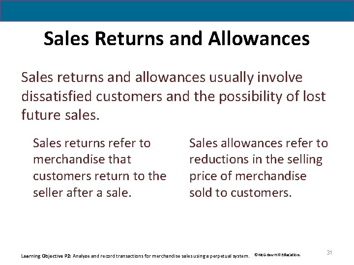 Sales Returns and Allowances Sales returns and allowances usually involve dissatisfied customers and the