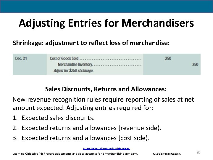 Adjusting Entries for Merchandisers Shrinkage: adjustment to reflect loss of merchandise: Sales Discounts, Returns