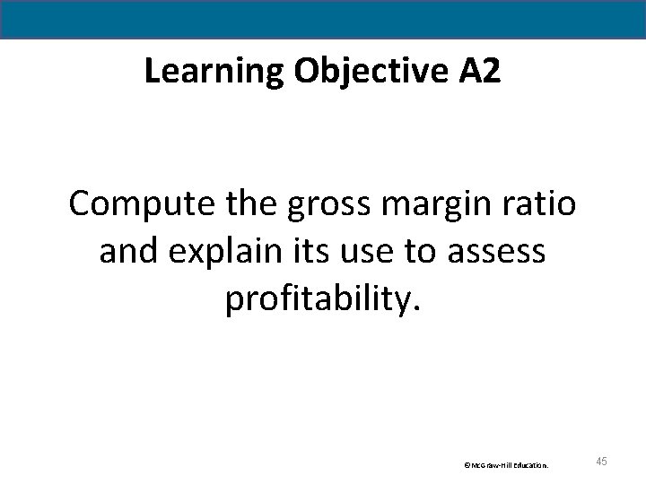 Learning Objective A 2 Compute the gross margin ratio and explain its use to