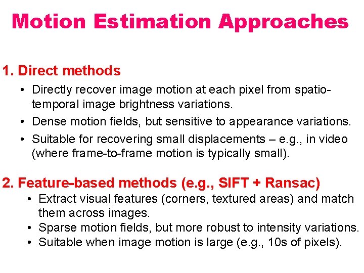 Motion Estimation Approaches 1. Direct methods • Directly recover image motion at each pixel