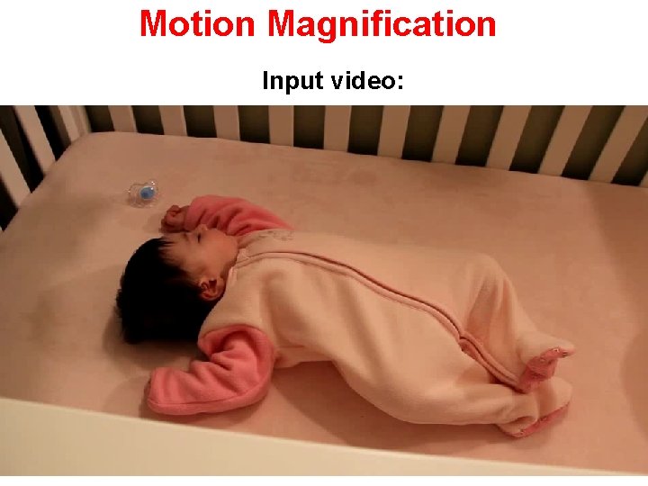 Motion Magnification Input video: 