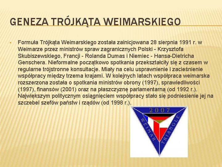GENEZA TRÓJKĄTA WEIMARSKIEGO § Formuła Trójkąta Weimarskiego została zainicjowana 28 sierpnia 1991 r. w