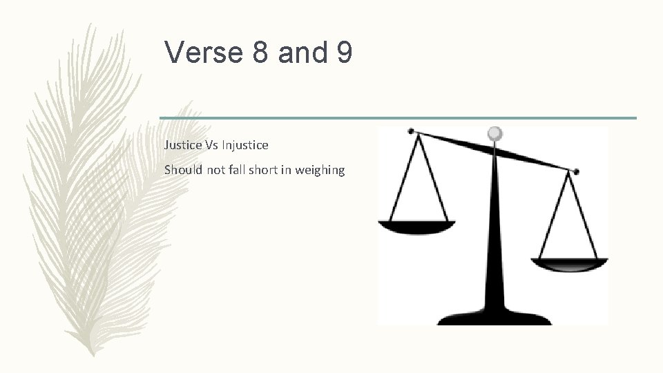 Verse 8 and 9 Justice Vs Injustice Should not fall short in weighing 