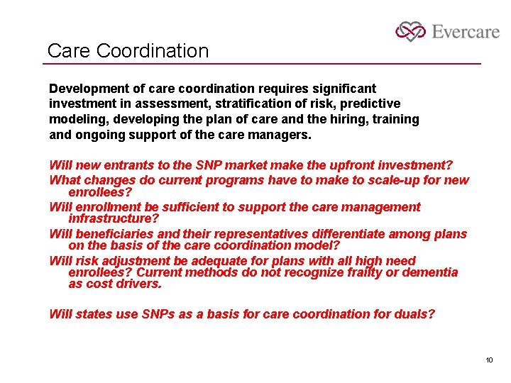 Care Coordination Development of care coordination requires significant investment in assessment, stratification of risk,