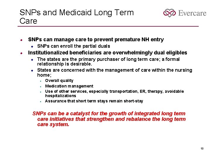 SNPs and Medicaid Long Term Care l SNPs can manage care to prevent premature