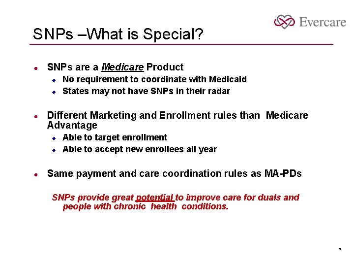SNPs –What is Special? l SNPs are a Medicare Product u u l Different