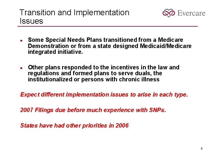 Transition and Implementation Issues l l Some Special Needs Plans transitioned from a Medicare