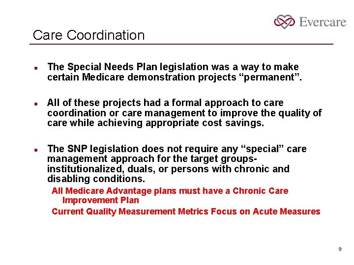 Care Coordination l l l The Special Needs Plan legislation was a way to