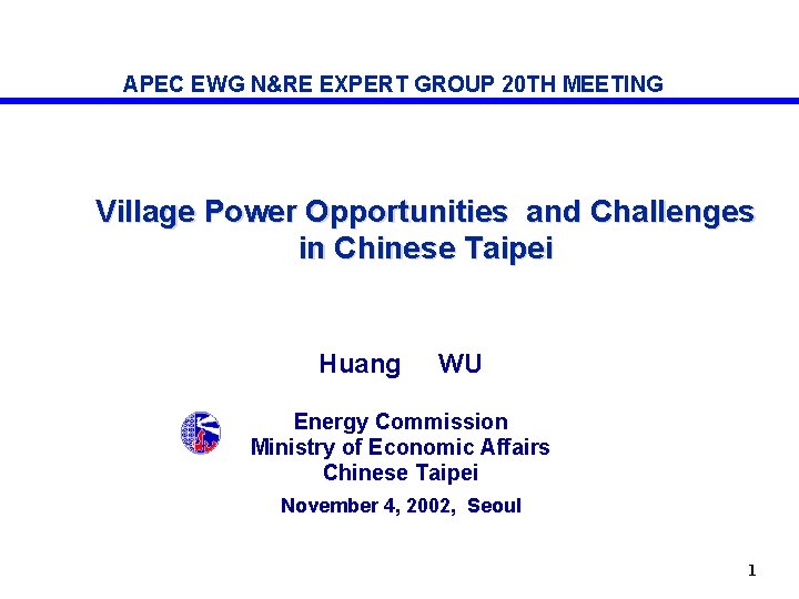 APEC EWG N&RE EXPERT GROUP 20 TH MEETING Village Power Opportunities and Challenges in