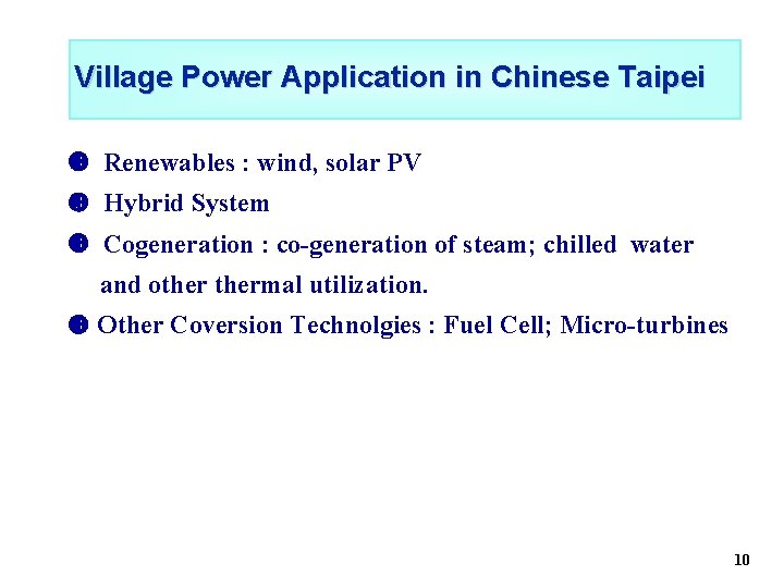 Village Power Application in Chinese Taipei Renewables : wind, solar PV Hybrid System Cogeneration