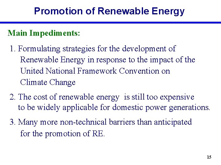 Promotion of Renewable Energy Main Impediments: 1. Formulating strategies for the development of Renewable