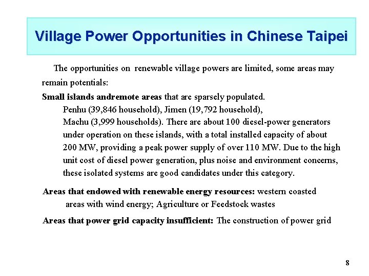 Village Power Opportunities in Chinese Taipei The opportunities on renewable village powers are limited,