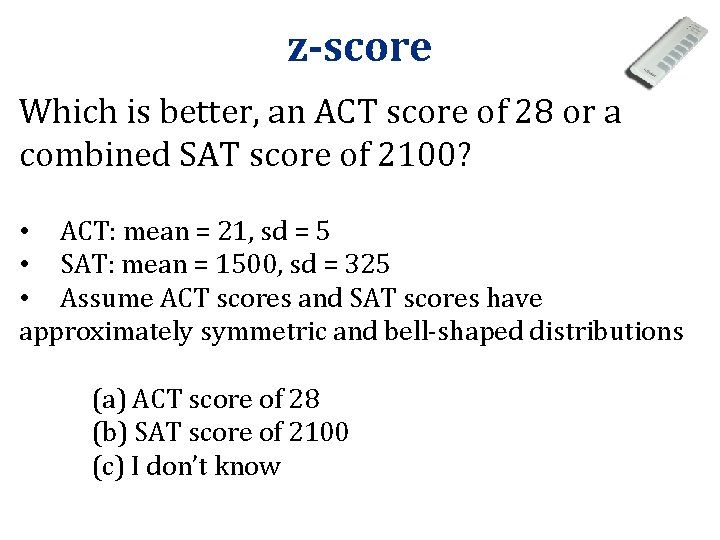 z-score Which is better, an ACT score of 28 or a combined SAT score z-score Which is better, an ACT score of 28 or a combined SAT score