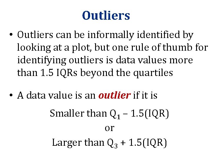 Outliers • Outliers can be informally identified by looking at a plot, but one Outliers • Outliers can be informally identified by looking at a plot, but one