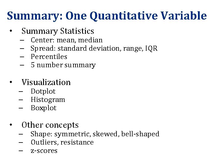 Summary: One Quantitative Variable • Summary Statistics – – Center: mean, median Spread: standard Summary: One Quantitative Variable • Summary Statistics – – Center: mean, median Spread: standard