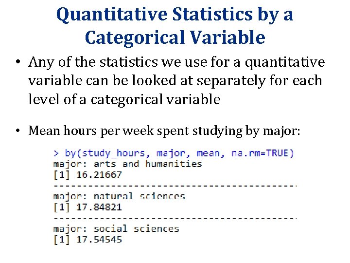 Quantitative Statistics by a Categorical Variable • Any of the statistics we use for Quantitative Statistics by a Categorical Variable • Any of the statistics we use for