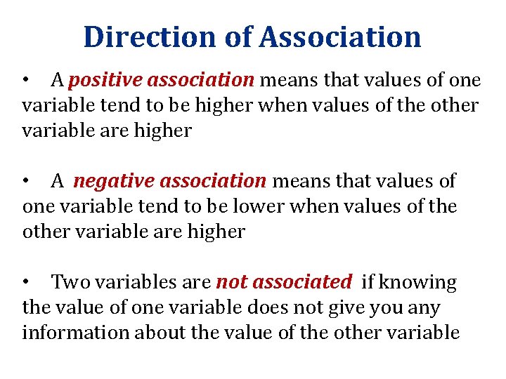 Direction of Association • A positive association means that values of one variable tend Direction of Association • A positive association means that values of one variable tend