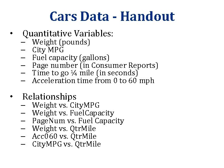 Cars Data - Handout • Quantitative Variables: – – – Weight (pounds) City MPG Cars Data - Handout • Quantitative Variables: – – – Weight (pounds) City MPG