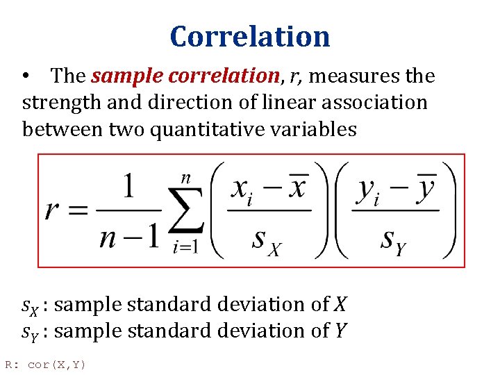 Correlation • The sample correlation, r, measures the strength and direction of linear association Correlation • The sample correlation, r, measures the strength and direction of linear association