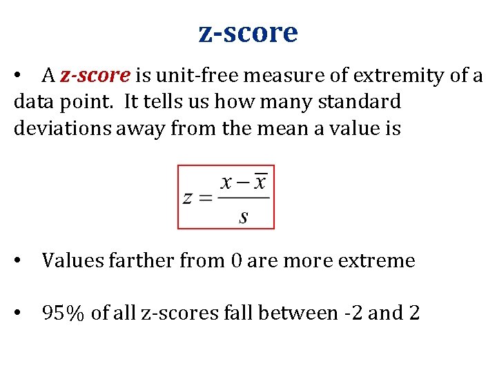 z-score • A z-score is unit-free measure of extremity of a data point. It z-score • A z-score is unit-free measure of extremity of a data point. It