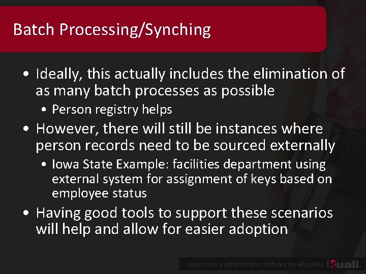 Batch Processing/Synching • Ideally, this actually includes the elimination of as many batch processes