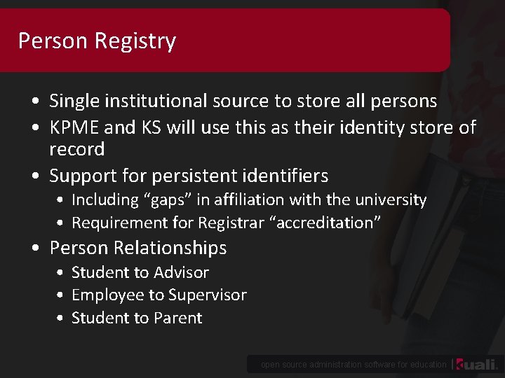 Person Registry • Single institutional source to store all persons • KPME and KS