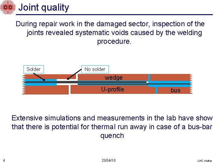 Joint quality During repair work in the damaged sector, inspection of the joints revealed