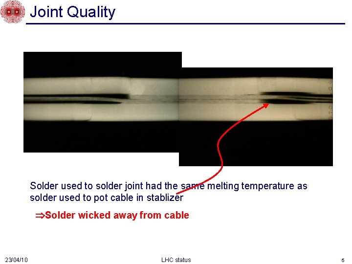 Joint Quality Solder used to solder joint had the same melting temperature as solder