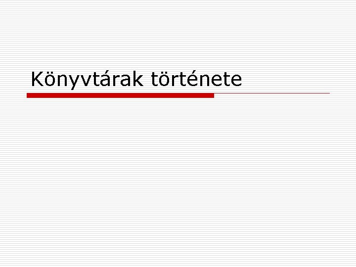 Könyvtárak története 