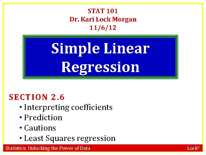 STAT 101 Dr. Kari Lock Morgan 11/6/12 Simple Linear Regression SECTION 2. 6 •